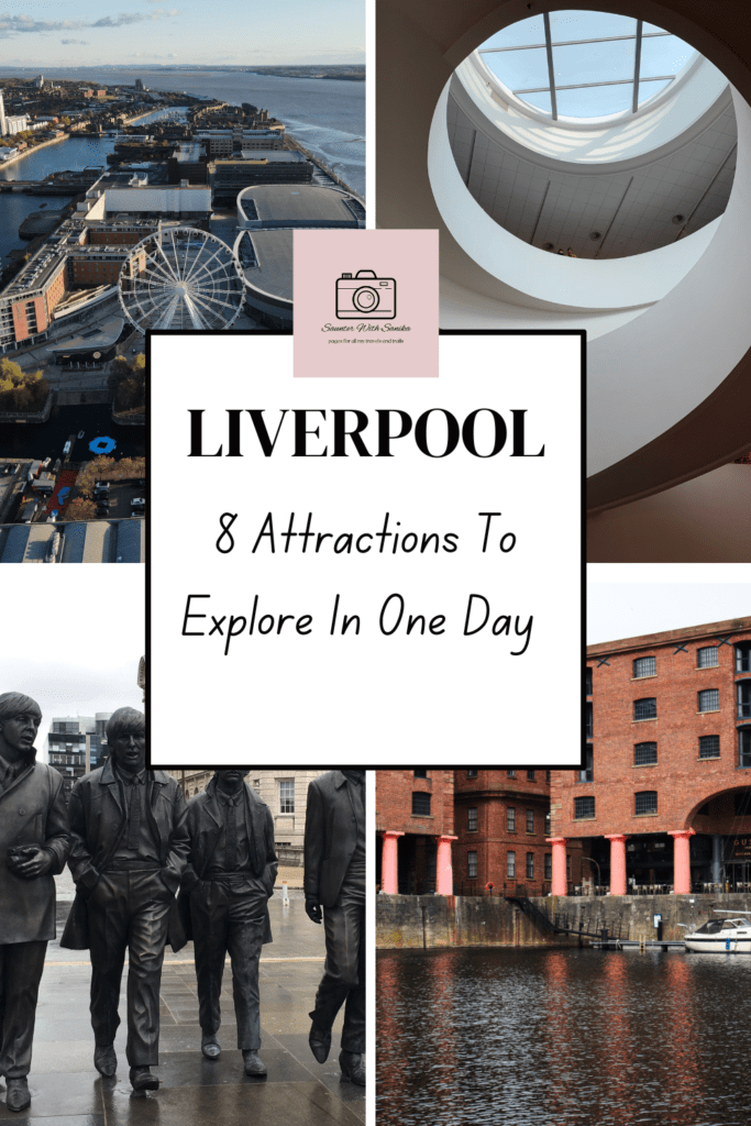 Eight Attractions To Live It Up In Liverpool - Saunter With Sanika